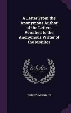 A Letter From the Anonymous Author of the Letters Versified to the Anonymous Writer of the Monitor - Francis, Philip