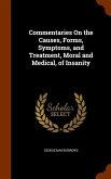 Commentaries On the Causes, Forms, Symptoms, and Treatment, Moral and Medical, of Insanity