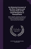 An Historical Account of the Rise, Progress and Present State of the Canal Navigation in Pennsylvania: With an Appendix, Containing, Abstracts of the
