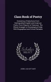 Class Book of Poetry: Consisting of Selections From Distinguished English and American Poets, From Chaucer to Tennyson. The Whole Arranged i
