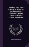 Address. Mrs. Jane Lathrop Stanford to [The Board Of] Trustees [Of The] Leland Stanford Junior University