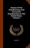 History Of The Scandinavians And Successful Scandinavians In The United States, Volume 2