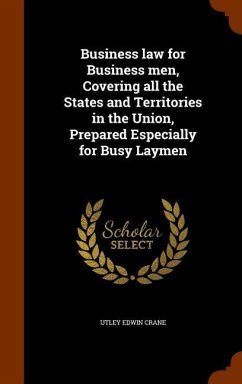 Business law for Business men, Covering all the States and Territories in the Union, Prepared Especially for Busy Laymen - Crane, Utley Edwin