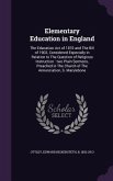 Elementary Education in England: The Education Act of 1870 and The Bill of 1902, Considered Especially in Relation to The Question of Religious Instru