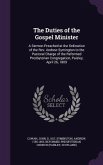 The Duties of the Gospel Minister: A Sermon Preached at the Ordination of the Rev. Andrew Symington to the Pastoral Charge of the Reformed Presbyteria