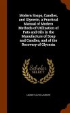 Modern Soaps, Candles, and Glycerin, a Practical Manual of Modern Methods of Utilization of Fats and Oils in the Munufacture of Soap and Candles, and