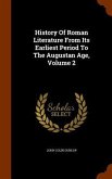 History Of Roman Literature From Its Earliest Period To The Augustan Age, Volume 2