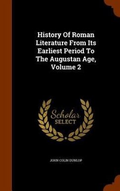 History Of Roman Literature From Its Earliest Period To The Augustan Age, Volume 2 - Dunlop, John Colin