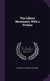 The Labour Movement, With a Preface