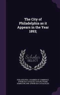 The City of Philadelphia as it Appears in the Year 1893;