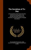 The Socialism of To-Day: A Source-Book of the Present Position and Recent Devolopmet of the Socialist and Labor Parties in All Countries, Consi