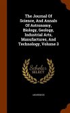 The Journal Of Science, And Annals Of Astronomy, Biology, Geology, Industrial Arts, Manufactures, And Technology, Volume 3