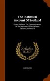 The Statistical Account Of Scotland: Drawn Up From The Communications Of The Ministers Of The Different Parishes, Volume 16