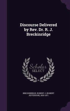 Discourse Delivered by Rev. Dr. R. J. Breckinridge - Breckinridge, Robert J