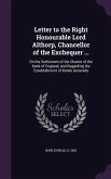 Letter to the Right Honourable Lord Althorp, Chancellor of the Exchequer ...: On the Settlement of the Charter of the Bank of England, and Regarding t