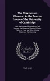 The Ceremonies Observed in the Senate-house of the University of Cambridge