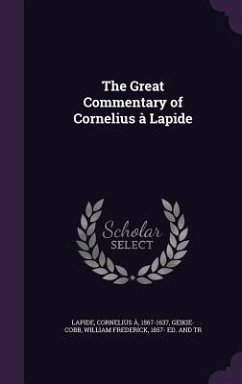 The Great Commentary of Cornelius à Lapide - Lapide, Cornelius À.