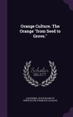 Orange Culture. The Orange &quote;from Seed to Grove.&quote;