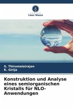 Konstruktion und Analyse eines semiorganischen Kristalls für NLO-Anwendungen - Thirumalairajan, S.;Girija, K.