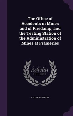 The Office of Accidents in Mines and of Firedamp, and the Testing Station of the Administration of Mines at Frameries - Watteyne, Victor