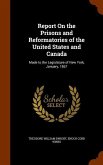 Report On the Prisons and Reformatories of the United States and Canada: Made to the Legislature of New York, January, 1867