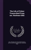 The Life of Fisher Transcribed From ms. Harleian 6382