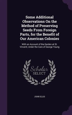 Some Additional Observations On the Method of Preserving Seeds From Foreign Parts, for the Benefit of Our American Colonies - Ellis, John