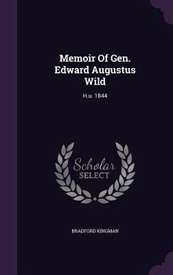 Memoir Of Gen. Edward Augustus Wild