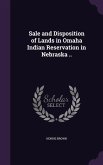 Sale and Disposition of Lands in Omaha Indian Reservation in Nebraska ..