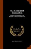 The Materials of Construction: A Treatise for Engineers On the Strength of Engineering Matierials