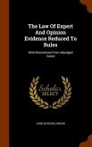 The Law Of Expert And Opinion Evidence Reduced To Rules