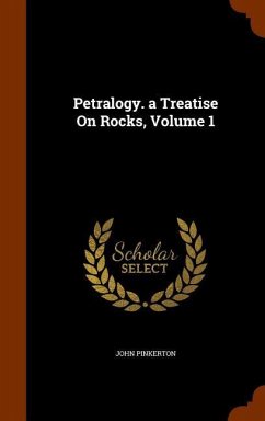 Petralogy. a Treatise On Rocks, Volume 1 - Pinkerton, John