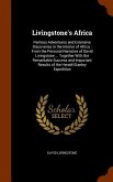 Livingstone's Africa: Perilous Adventures and Extensive Discoveries in the Interior of Africa: From the Personal Narrative of David Livingst