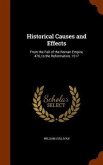 Historical Causes and Effects: From the Fall of the Roman Empire, 476, to the Reformation, 1517