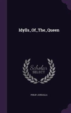 Idylls_Of_The_Queen - Philip_guedalla, Philip_guedalla