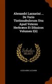 Alexandri Lazzarini ... De Vario Tintinnabulorum Usu Apud Veteres Herbræos Et Ethnicos Volumen I(ii)