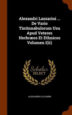 Alexandri Lazzarini ... De Vario Tintinnabulorum Usu Apud Veteres Herbræos Et Ethnicos Volumen I(ii) - Lazzarini, Alessandro