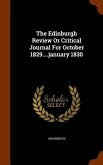 The Edinburgh Review Or Critical Journal For October 1829....january 1830