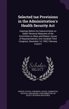 Selected tax Provisions in the Administration's Health Security Act