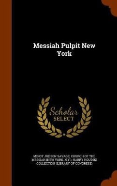 Messiah Pulpit New York - Savage, Minot Judson; N. Y. ).