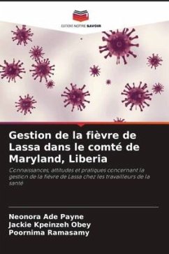 Gestion de la fièvre de Lassa dans le comté de Maryland, Liberia - Payne, Neonora Ade;Obey, Jackie Kpeinzeh;Ramasamy, Poornima