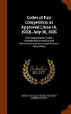 Codes of Fair Competition as Approved [June 16, 1933]-July 30, 1935: With Supplemental Codes, Amendments, Executive and Administrative Orders Issued B