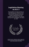 Legislative Hearing on H.R. 5: Hearing Before the Subcommittee on Labor-Management Relations of the Committee on Education and Labor, House of Repres