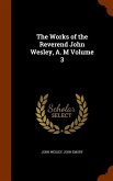 The Works of the Reverend John Wesley, A. M Volume 3