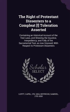 The Right of Protestant Dissenters to a Compleat [!] Toleration Asserted - Lofft, Capel; Heywood, Samuel