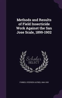 Methods and Results of Field Insecticide Work Against the San Jose Scale, 1899-1902 - Forbes, Stephen Alfred