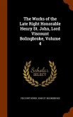 The Works of the Late Right Honorable Henry St. John, Lord Viscount Bolingbroke, Volume 4