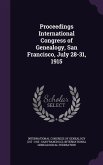 Proceedings International Congress of Genealogy, San Francisco, July 28-31, 1915