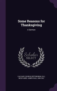Some Reasons for Thanksgiving: A Sermon - Church, Calvary; McIlvaine, James Hall