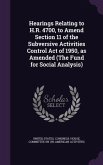 Hearings Relating to H.R. 4700, to Amend Section 11 of the Subversive Activities Control Act of 1950, as Amended (The Fund for Social Analysis)
